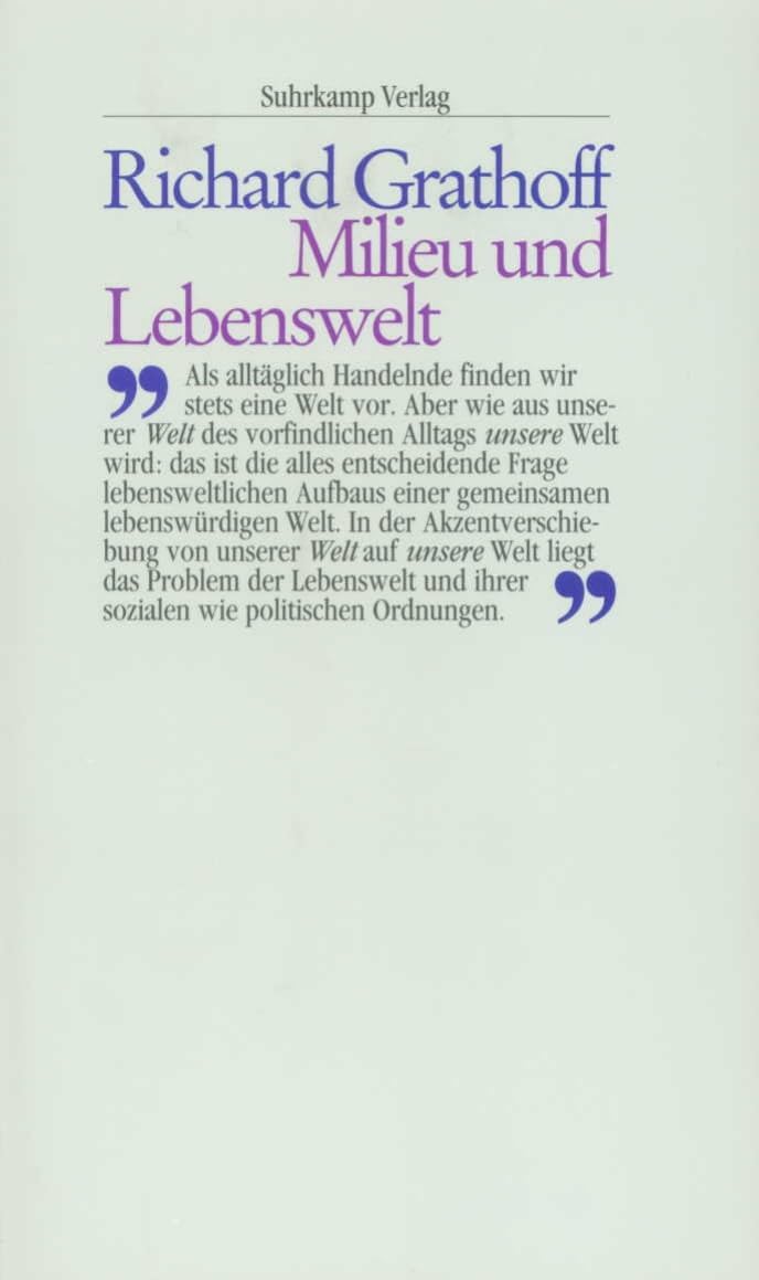 Milieu und Lebenswelt: Einführung in die phänomenologische Soziologie und die sozialphänomenologische Forschung Law