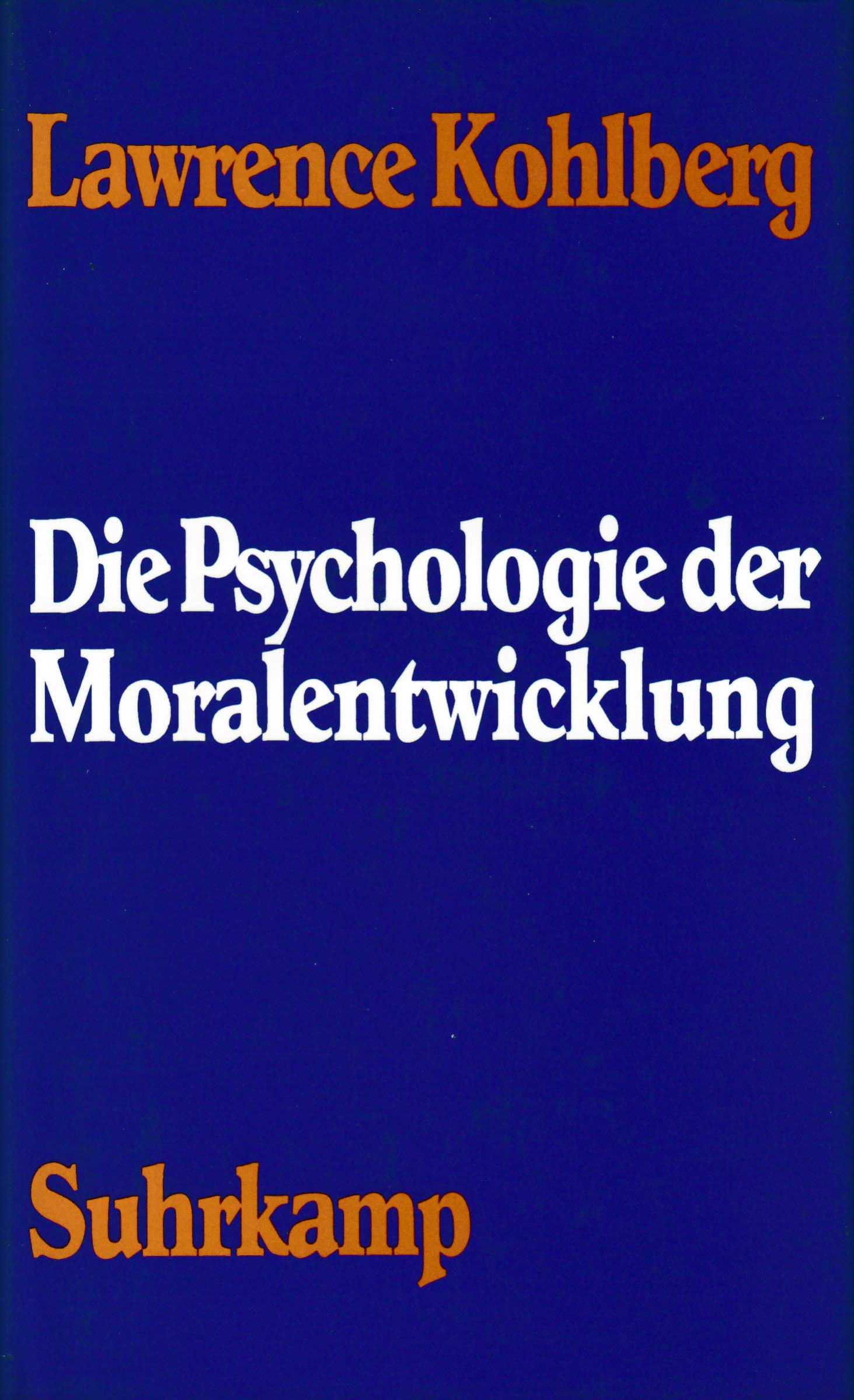 Die Psychologie der Moralentwicklung: Herausgegeben von Wolfgang Althof unter Mitarbeit von Gil Noam und Fritz Oser Philosophy