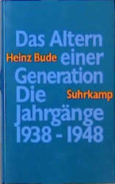 Das Altern einer Generation: Die Jahrgänge 1938-1948 Social Sciences
