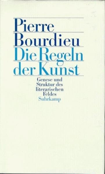 Die Regeln der Kunst. Genese und Struktur des literarischen Feldes Social Sciences