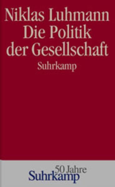 Die Politik der Gesellschaft (50 Jahre Suhrkamp: Jubliäumsprogramm) Law