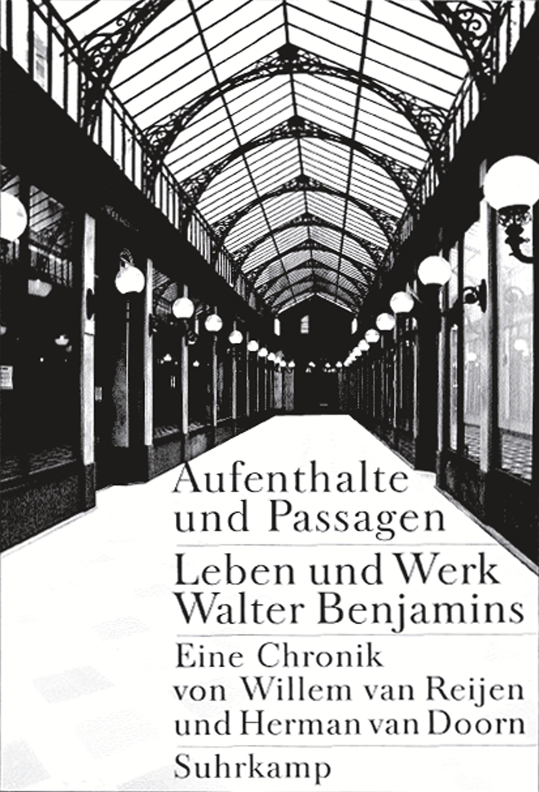 Aufenthalte und Passagen: Leben und Werk Walter Benjamins. Eine Chronik Contemporary literature