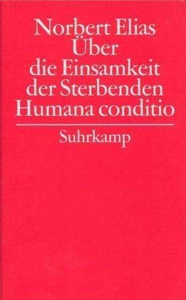 Gesammelte Schriften in 19 Bänden: Band 6: Über die Einsamkeit der Sterbenden in unseren Tagen/Humana conditio Law