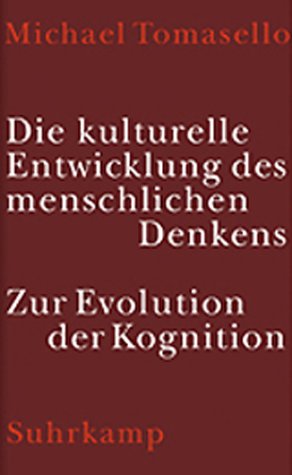 Die kulturelle Entwicklung des menschlichen Denkens: Zur Evolution der Kognition Psychology