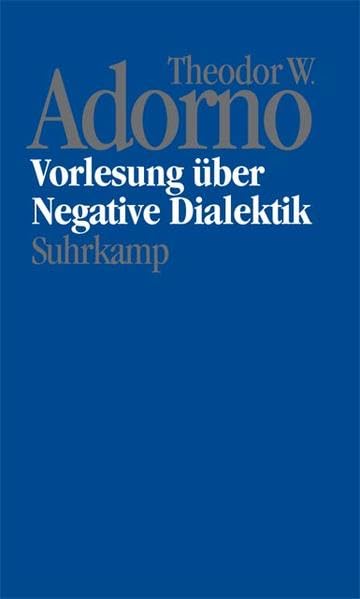 Nachgelassene Schriften, Bd.16 : Vorlesung über Negative Dialektik: Band 16: Vorlesung über Negative Dialektik. Fragmente zur Vorlesung 1965/66 Philosophy