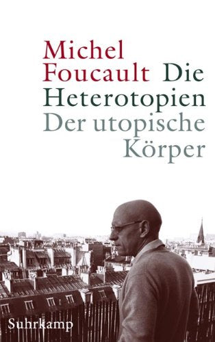 Die Heterotopien. Der utopische Körper: Zwei Radiovorträge Philosophy