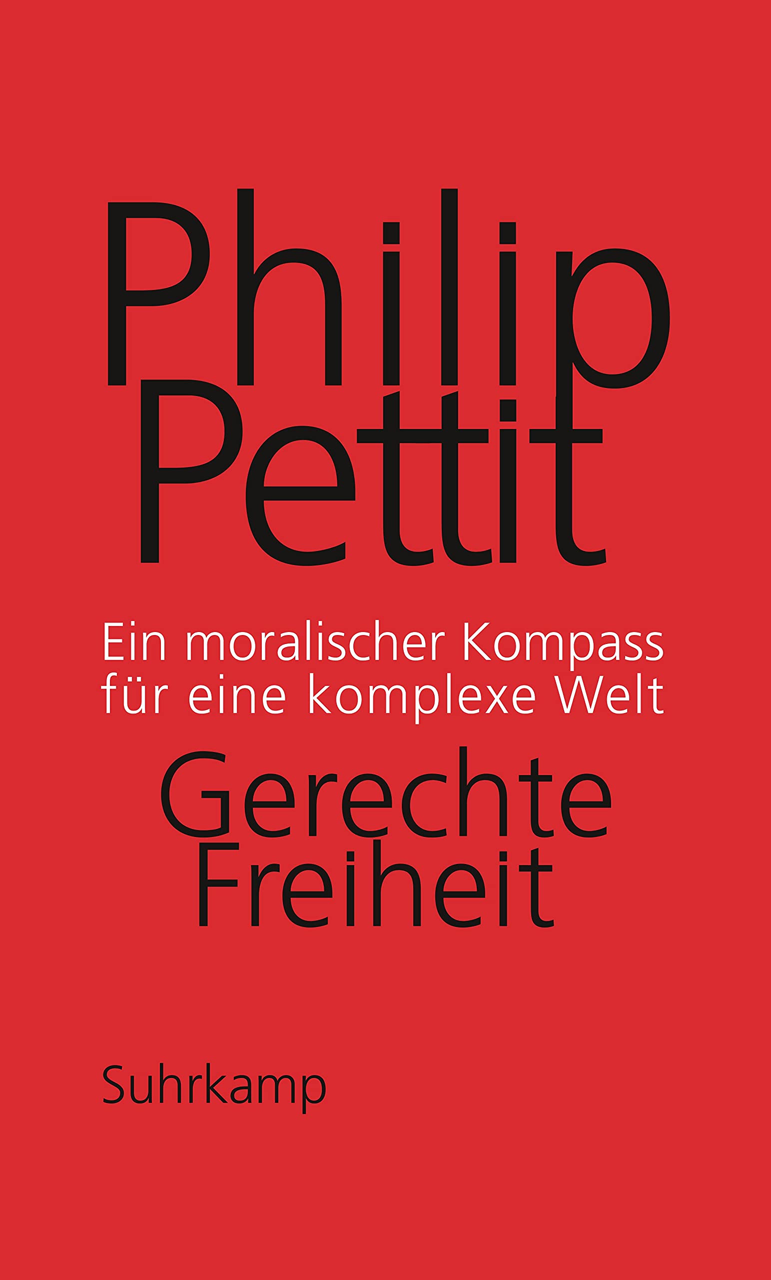 Gerechte Freiheit: Ein moralischer Kompass für eine komplexe Welt Philosophy
