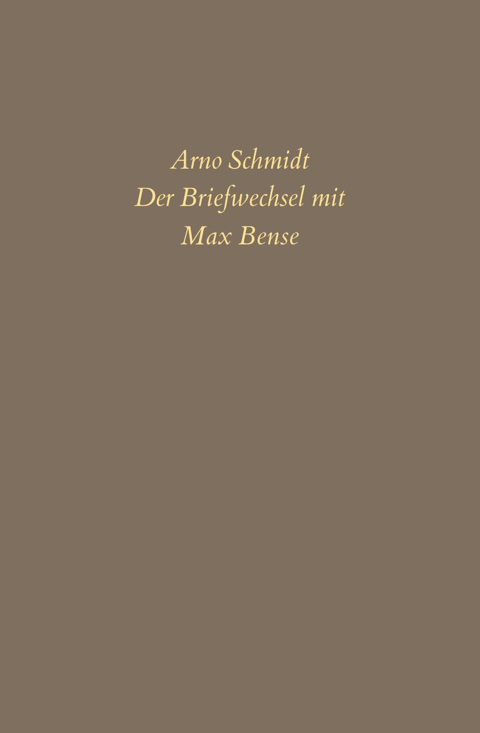 Bargfelder Ausgabe. Briefe von und an Arno Schmidt: Band 6: Der Briefwechsel mit Max Bense Essays & Short Stories