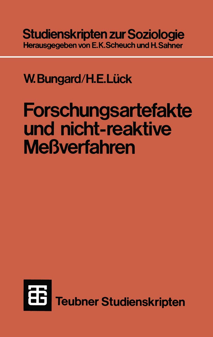 Forschungsartefakte und nicht-reaktive Messverfahren (Teubner Studienskripten ; 27: Studienskripten Zur Soziologie) (German Edition) (Teubner Studienskripten zur Soziologie, 27, Band 27) Social Sciences