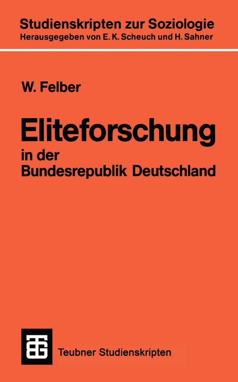 Eliteforschung in der Bundesrepublik Deutschland: Analyse, Kritik, Alternativen (Studienskripten Zur Soziologie) (German Edition) (Teubner Studienskripten zur Soziologie, 129, Band 129) Medicine