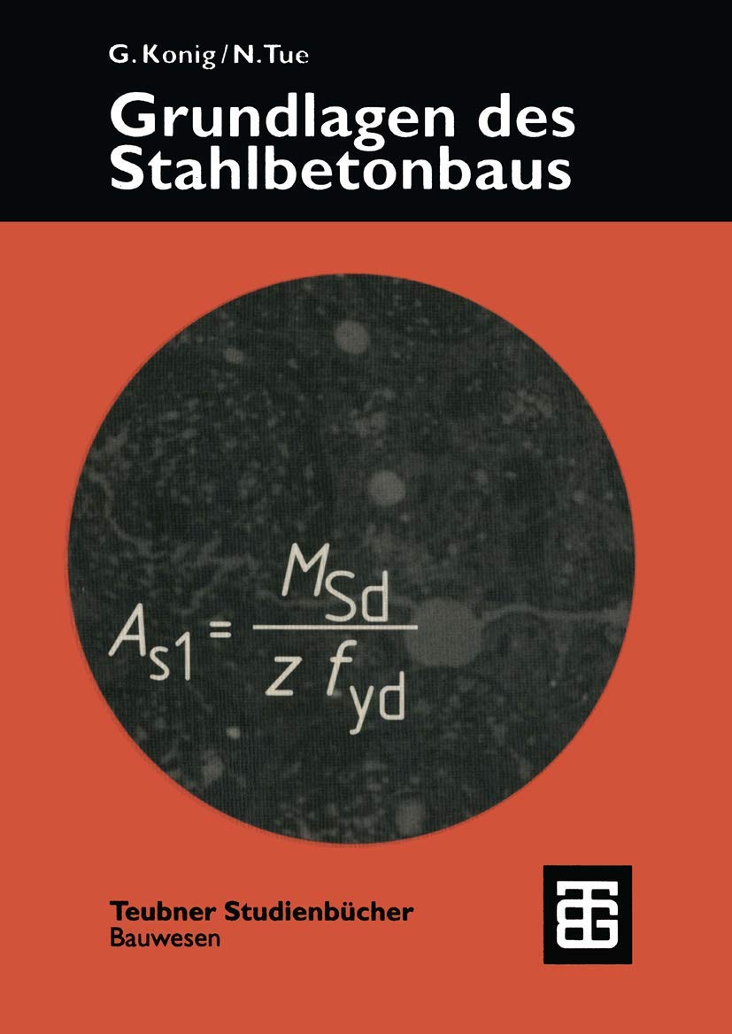 Grundlagen des Stahlbetonbaus: Einführung in die Bemessung nach Eurocode 2 (Teubner Studienbücher Bauwesen) Business & Technology