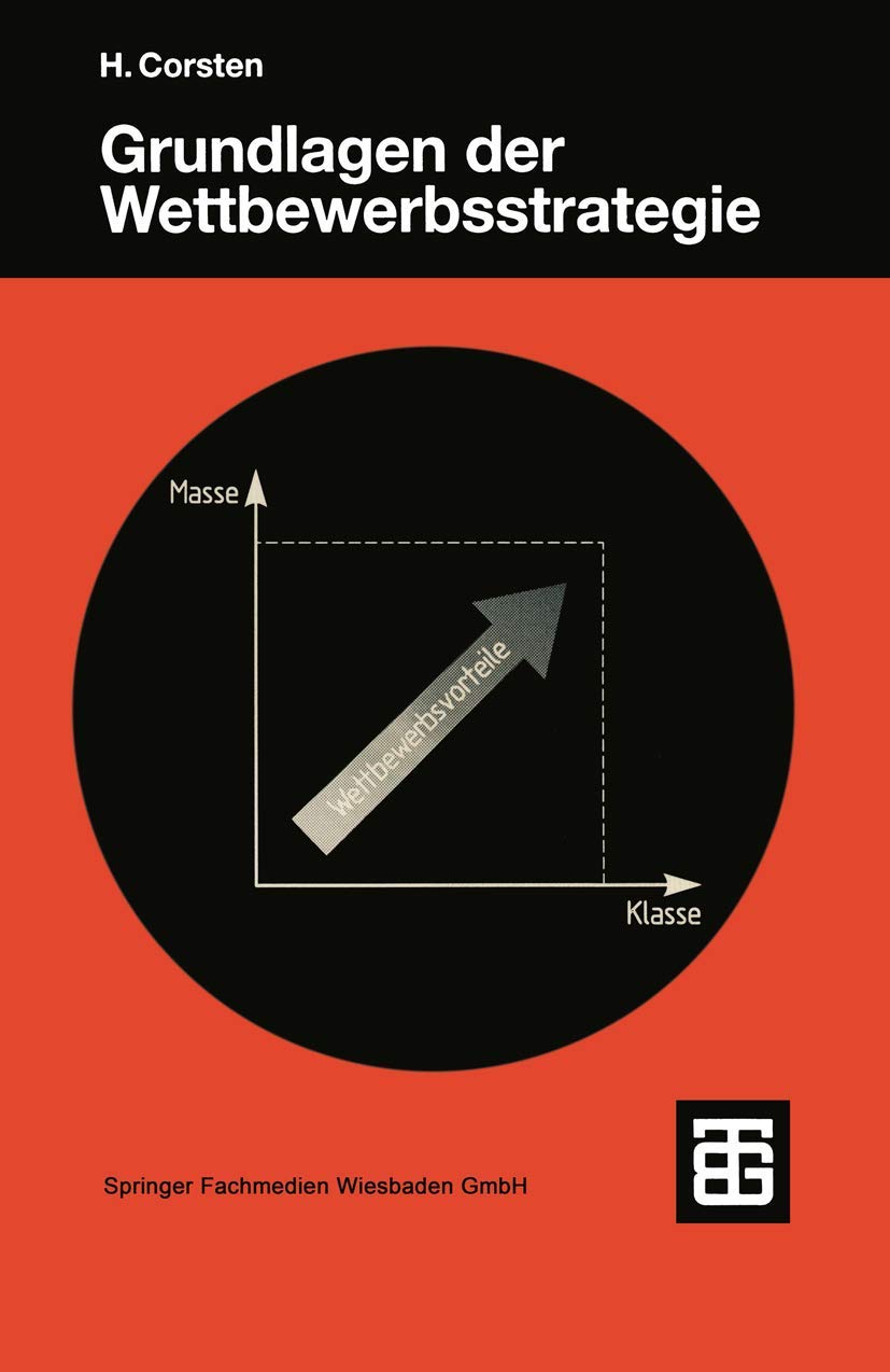 Grundlagen der Wettbewerbsstrategie (Teubner Studienbücher Wirtschaftswissenschaften) Business, Finance & Career