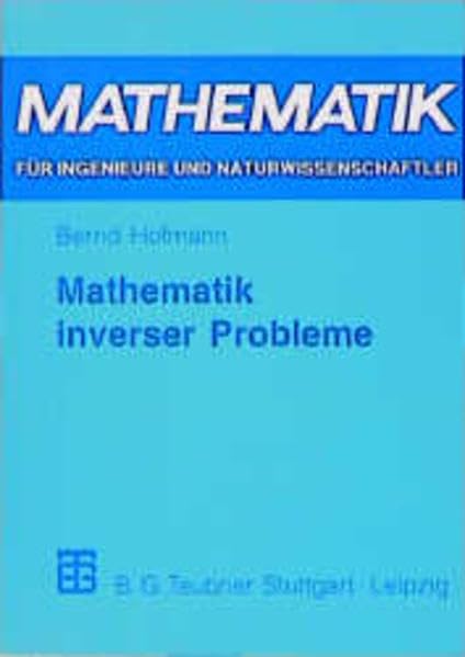 Mathematik inverser Probleme (Mathematik für Ingenieure und Naturwissenschaftler, Ökonomen und Landwirte) Business & Technology