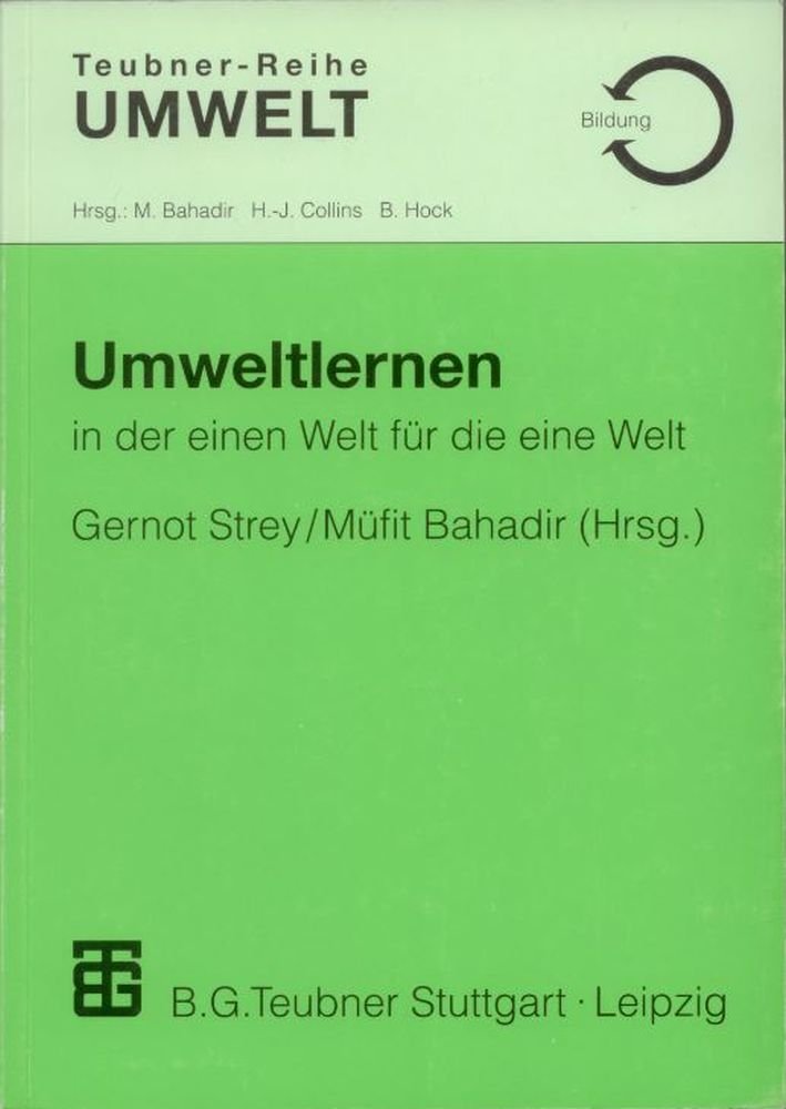 Umweltlernen in der einen Welt für die eine Welt: Interkulturelle Umweltbildung in türkisch-deutsch gemischten Grundschulklassen (Teubner-Reihe Umwelt) Media & Communication
