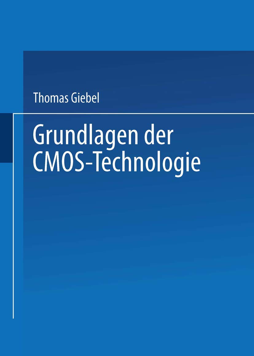 Grundlagen der CMOS-Technologie: Lehrbuch. Mit zahlr. Beisp. Computer Science