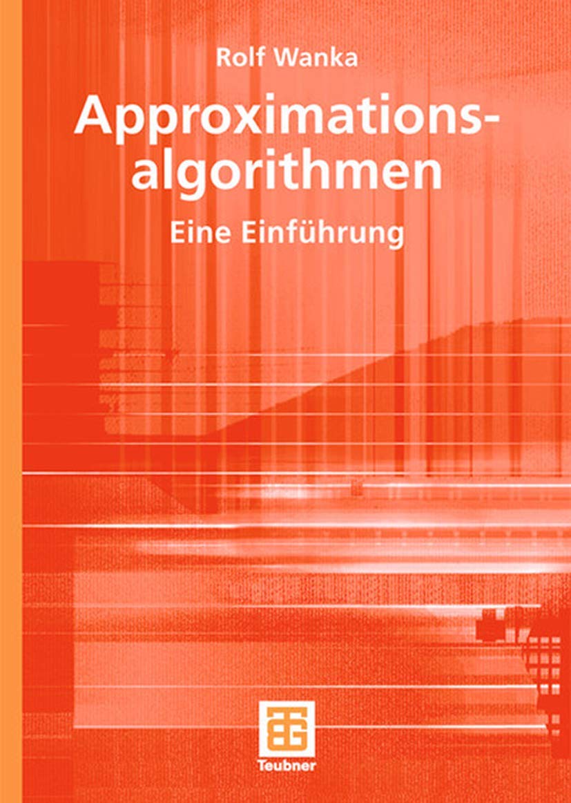 Approximationsalgorithmen: Eine Einführung (XLeitfäden der Informatik) Computer Science