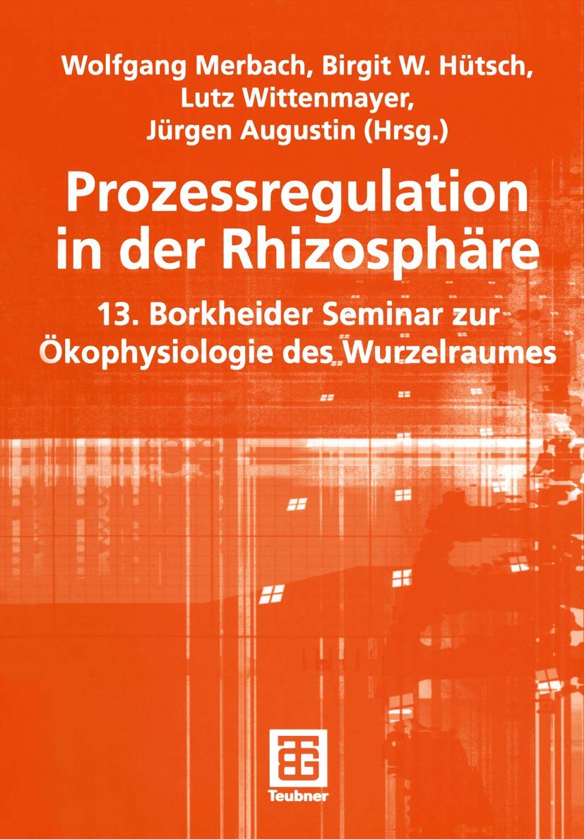 Prozessregulation in der Rhizosphäre: 13. Borkheider Seminar zur Ökophysiologie des Wurzelraumes Media & Communication