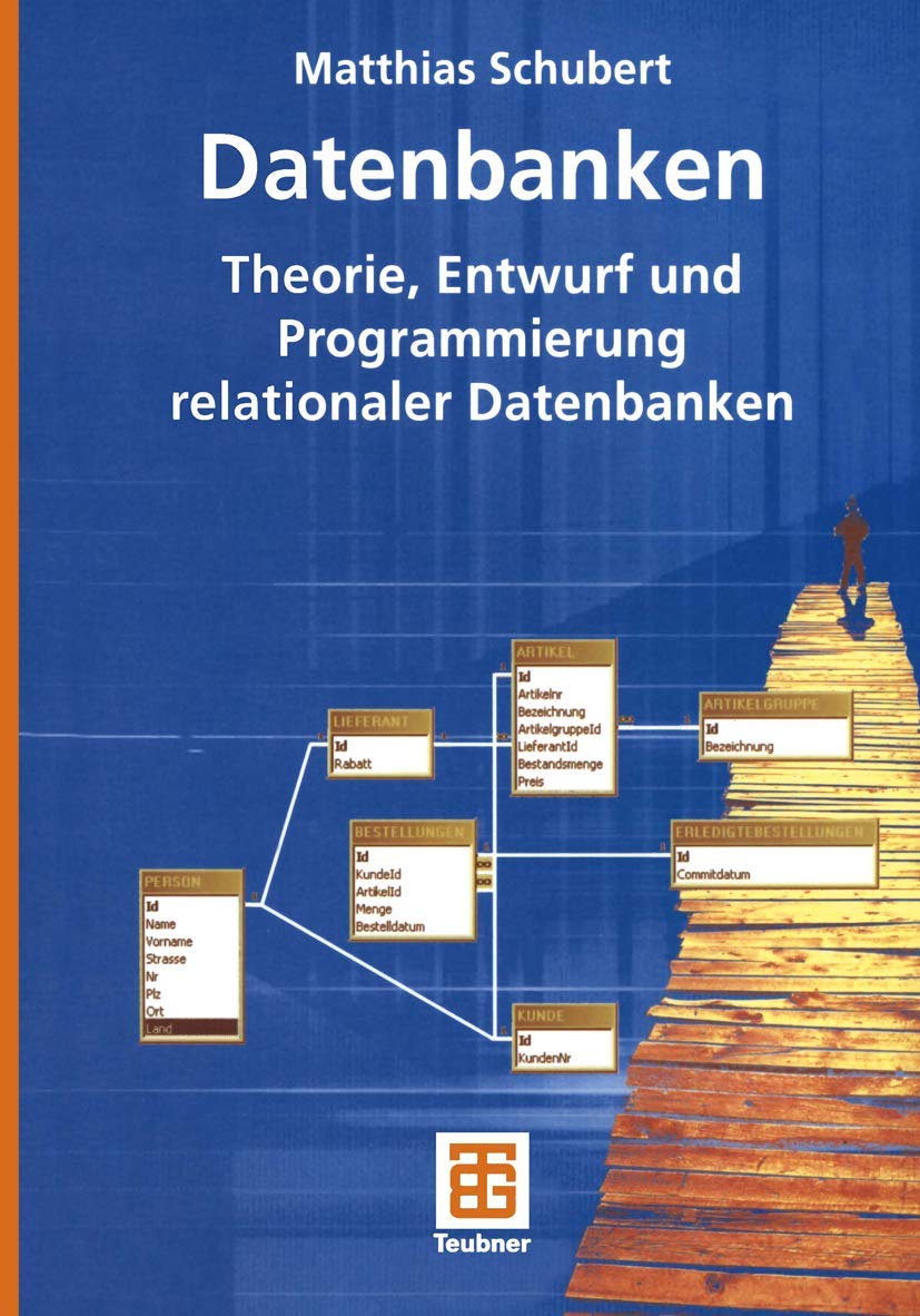 Datenbanken: Theorie, Entwurf und Programmierung relationaler Datenbanken Computer Science