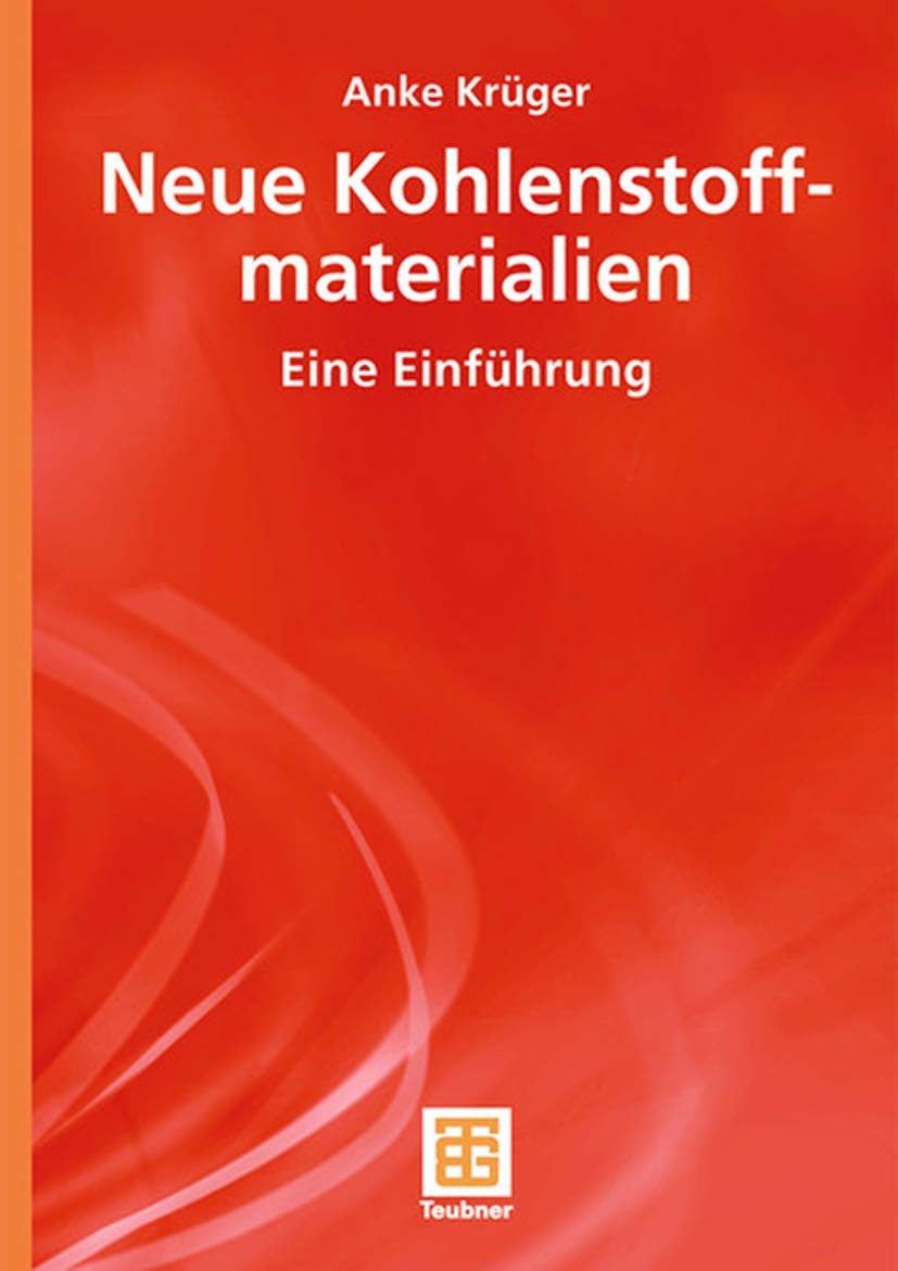 Neue Kohlenstoffmaterialien: Eine Einführung (Teubner Studienbücher Chemie) Business & Technology