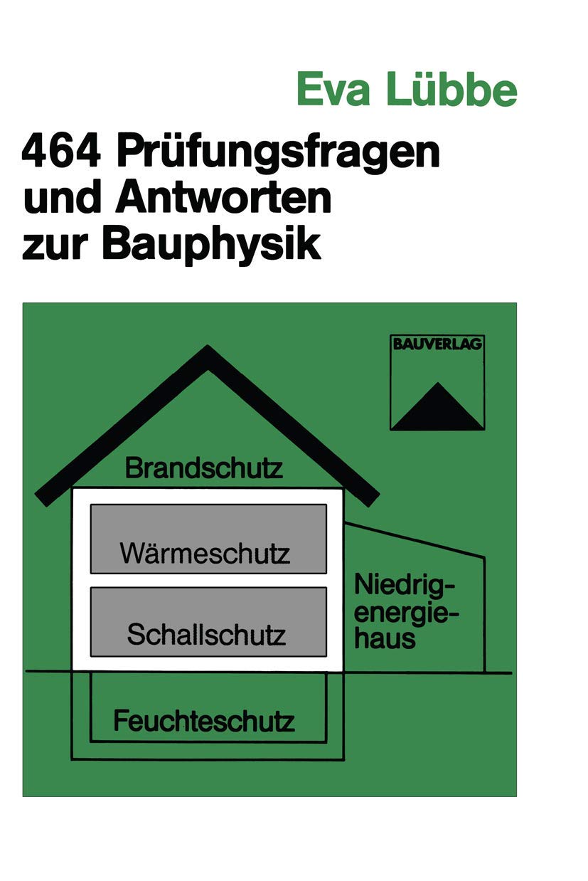 464 Prüfungsfragen und Antworten zur Bauphysik Business & Technology