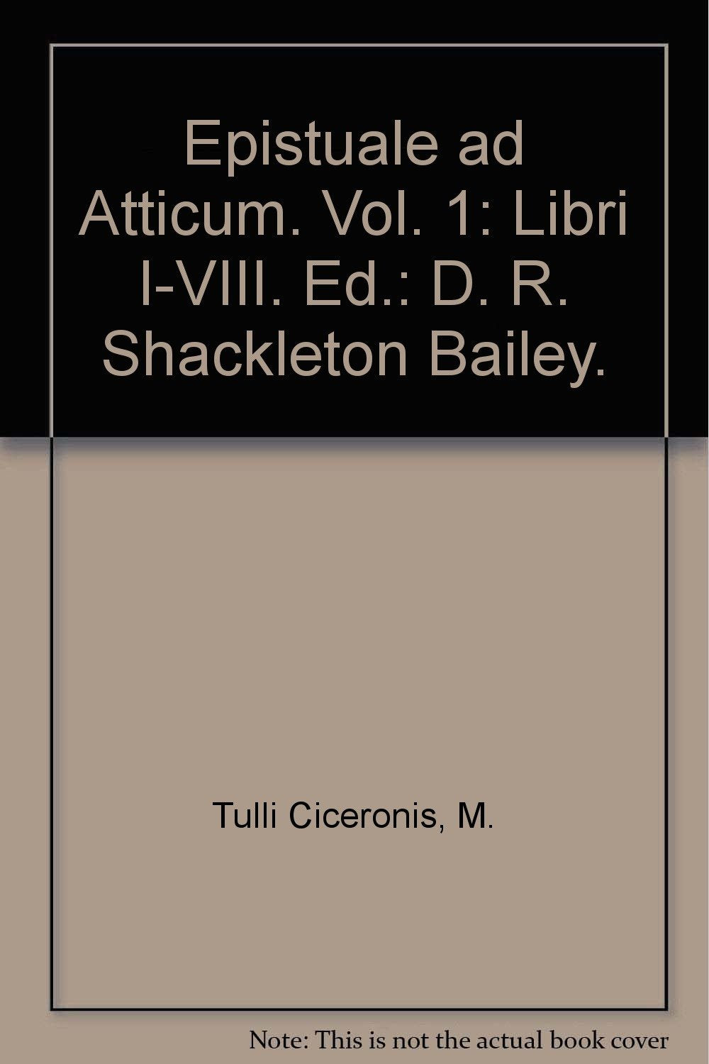 Ciceronis, M. Tulli, epistulae ad Atticum: Vol. I, Libri I - VIII Media & Communication