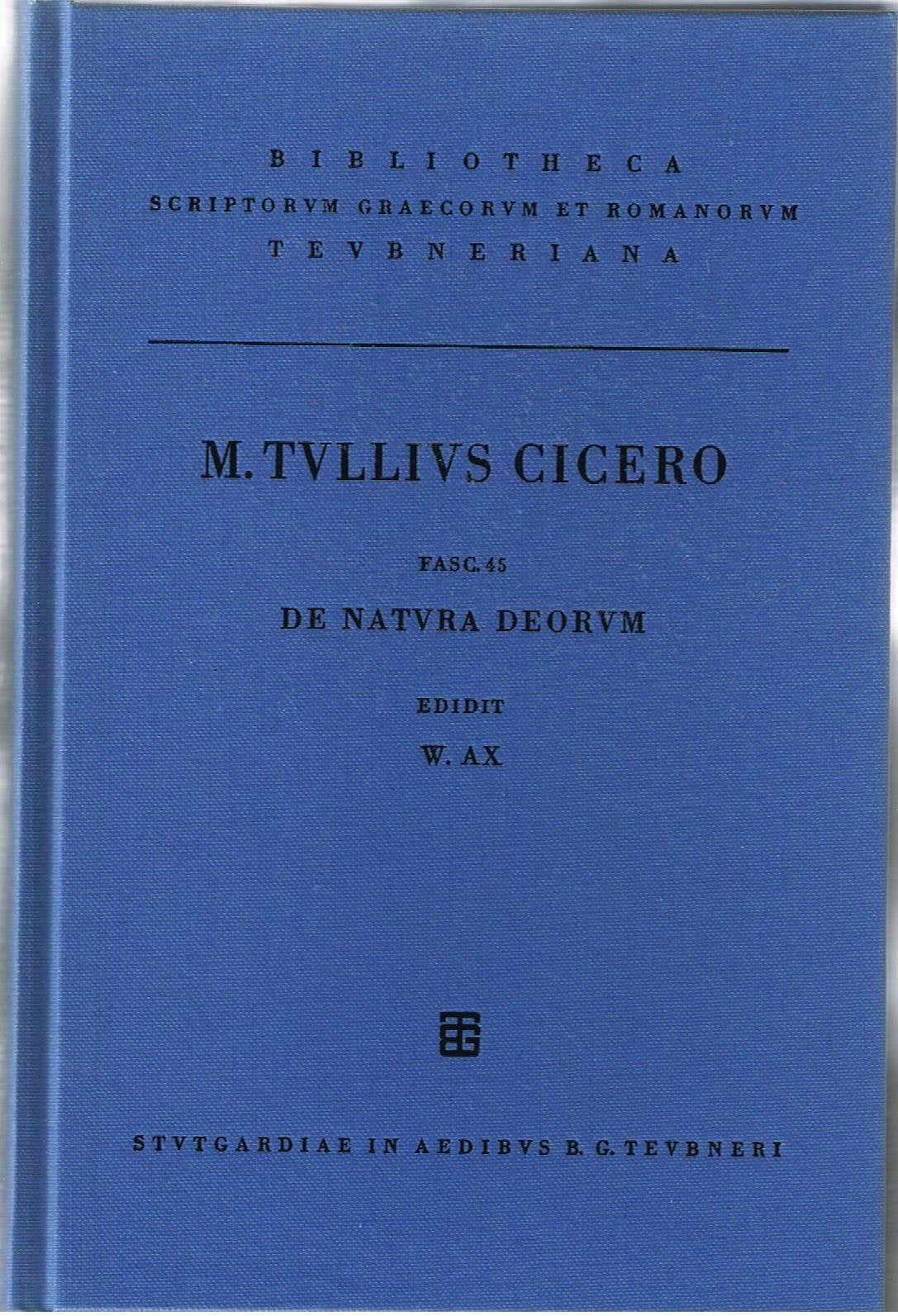 Ciceronis, M. Tulli, scripta quae manserunt omnia: Fasc. 45 De natura deorum Philosophy
