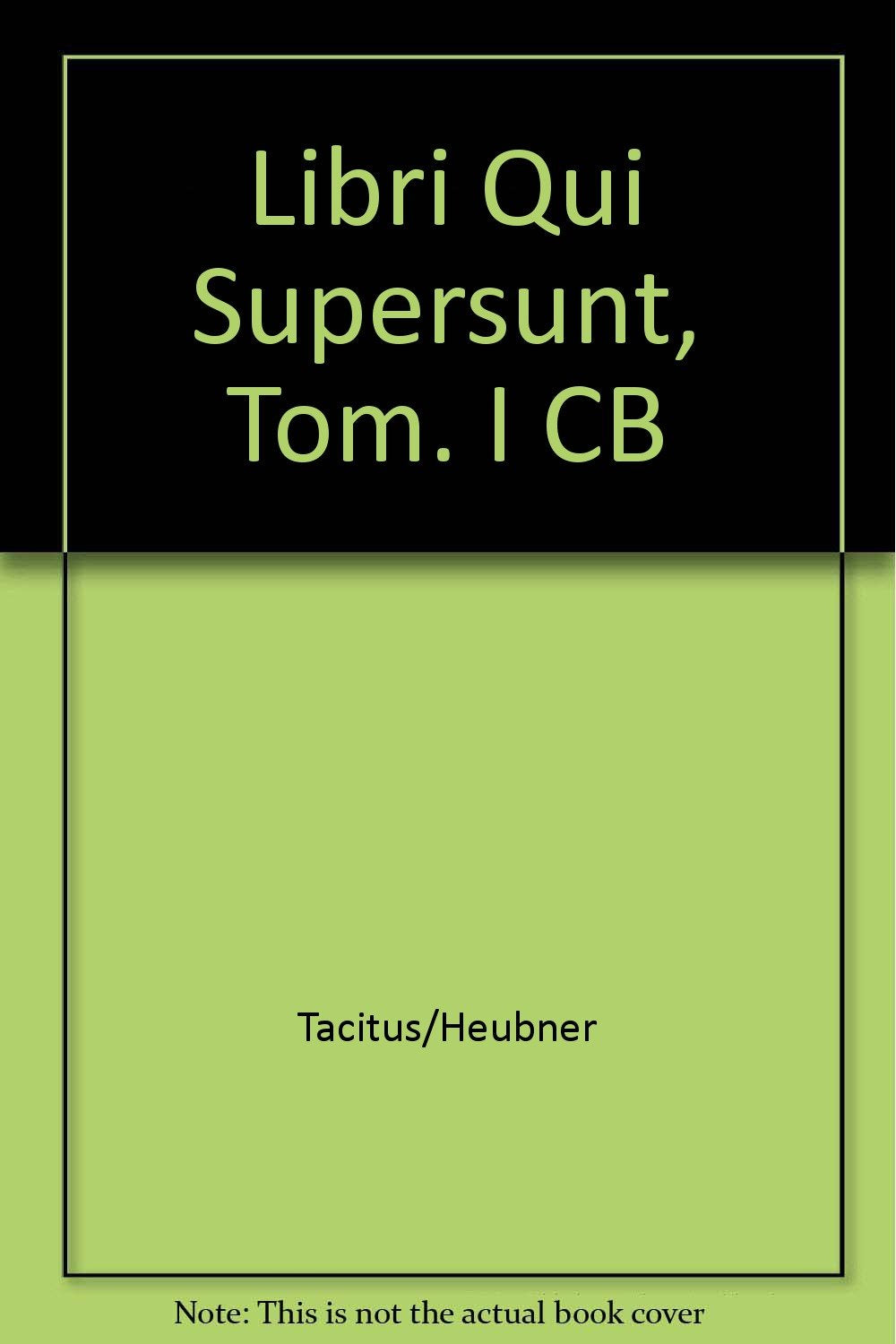 Taciti, P. Corneli, libri qui supersunt: Tom I. Ab excessu Divi Augusti (Gebundene Ausgabe) Media & Communication