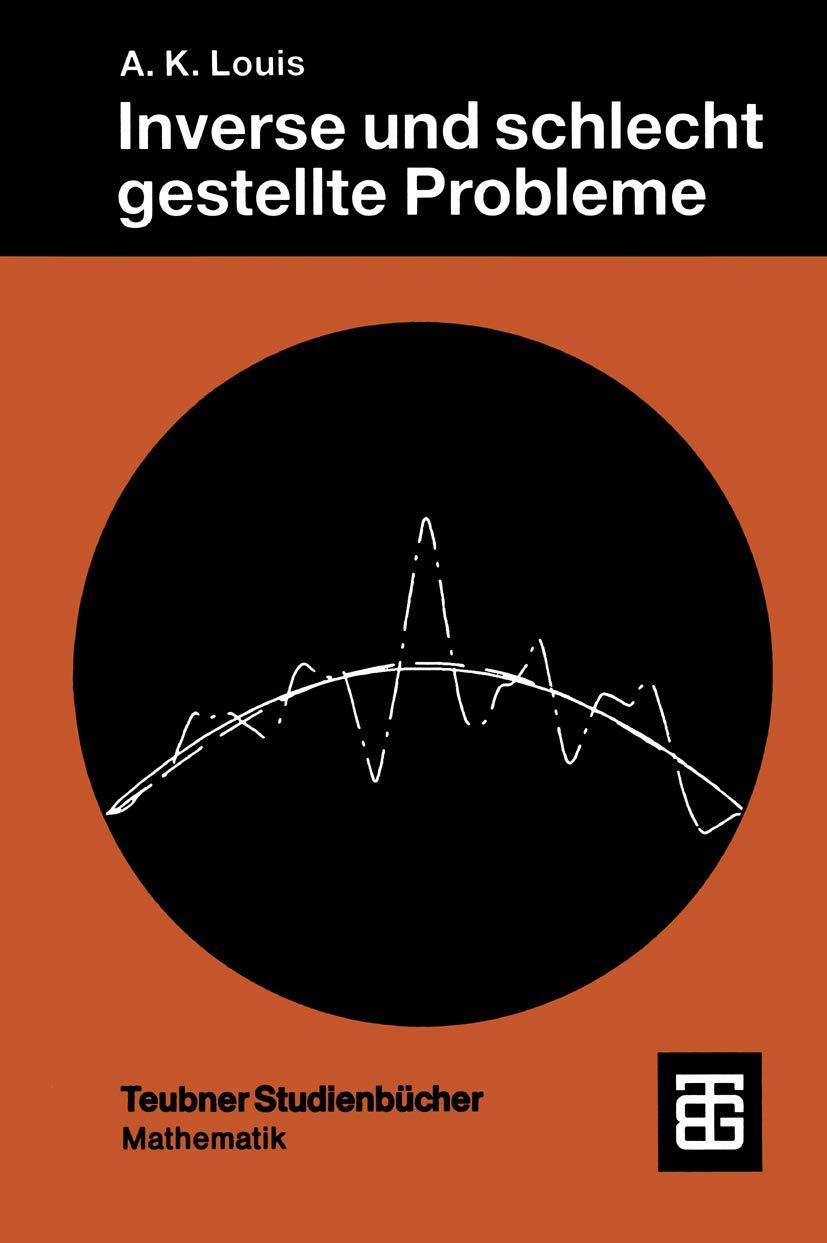 Inverse und schlecht gestellte Probleme (Teubner Studienbücher Mathematik) Medicine