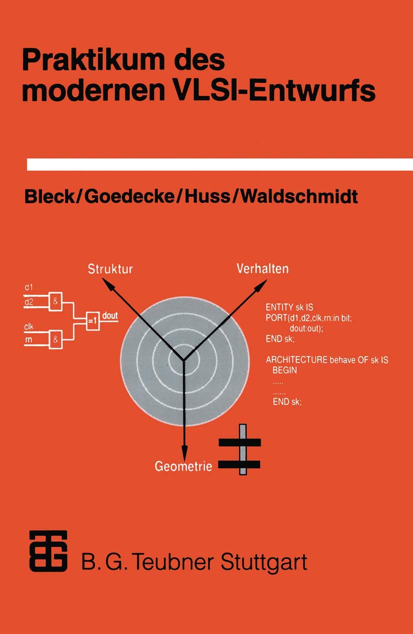 Praktikum Des Modernen Vlsi-Entwurfs (German Edition): Eine Einführung in die Entwurfsprinzipien und -beschreibungen, unter besonderer ... einer umfangreichen Anleitung zum Praktikum Computer Science