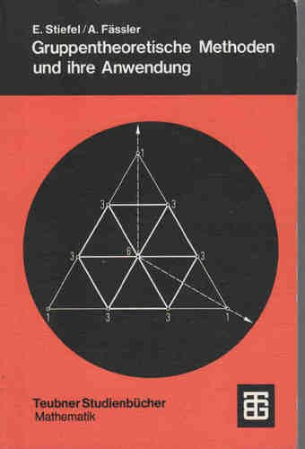 Gruppentheoretische Methoden und ihre Anwendung: Eine Einführung mit typischen Beispielen aus Natur- und Ingenieurwissenschaften book