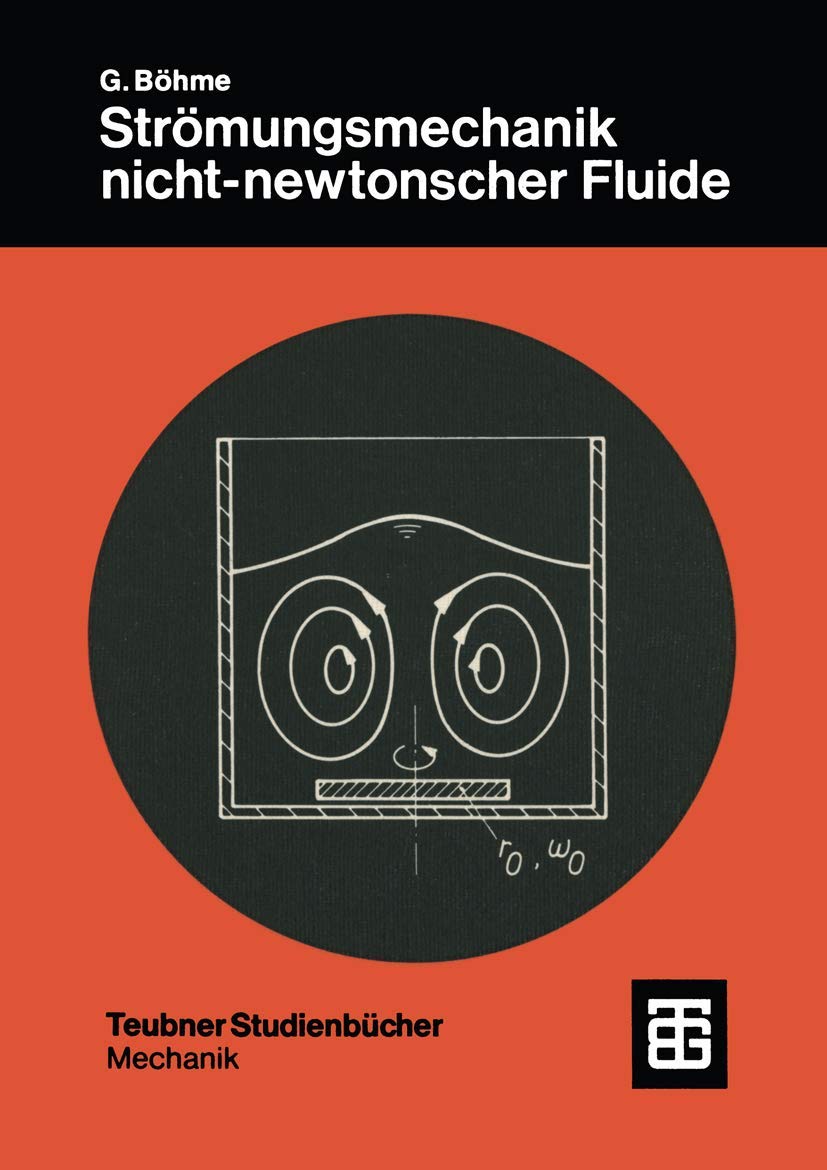 Strömungsmechanik nicht-newtonscher Fluide (Leitfäden der angewandten Mathematik und Mechanik - Teubner Studienbücher) Business & Technology