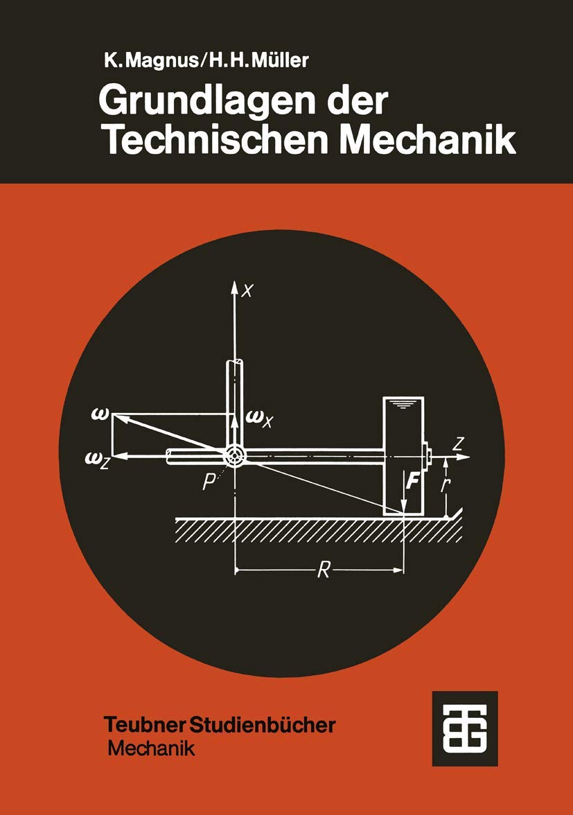 Grundlagen der Technischen Mechanik (Leitfäden der angewandten Mathematik und Mechanik - Teubner Studienbücher) Business & Technology