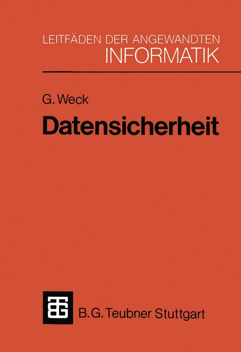 Datensicherheit: Methoden, Maßnahmen und Auswirkungen des Schutzes von Informationen (XLeitfäden der angewandten Informatik) (German Edition) Media & Communication