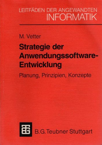 Strategie der Anwendungssoftware-Entwicklung: Planung, Prinzipien, Konzepte Computer Science