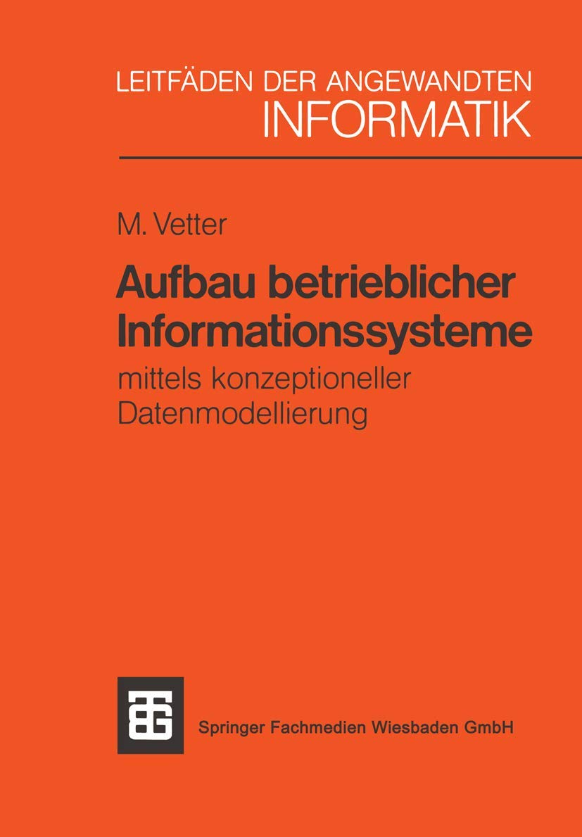 Aufbau betrieblicher Informationssysteme mittels konzeptioneller Datenmodellierung Computer Science