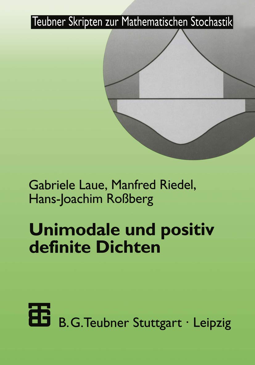 Unimodale und positiv definite Dichten (Teubner Skripten zur Mathematischen Stochastik) (German Edition) Media & Communication