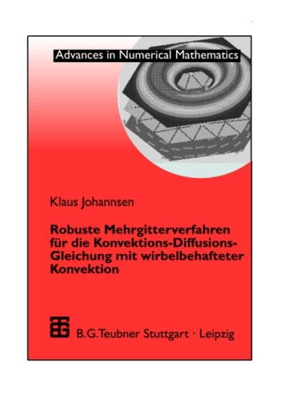 Robuste Mehrgitterverfahren für die Konvektions-Diffusions-Gleichung mit wirbelhafter Konvektion (Advances in Numerical Mathematics) Media & Communication