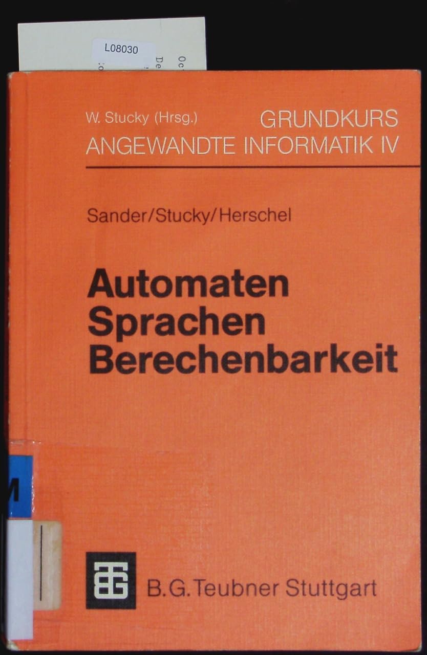 Grundkurs Angewandte Informatik / Automaten - Sprachen - Berechenbarkeit Books