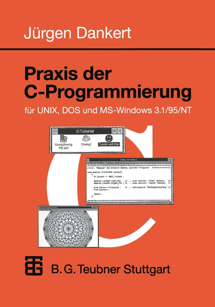 Praxis der C-Programmierung für UNIX, DOS und MS-Windows 3.1/95/NT Computer Science
