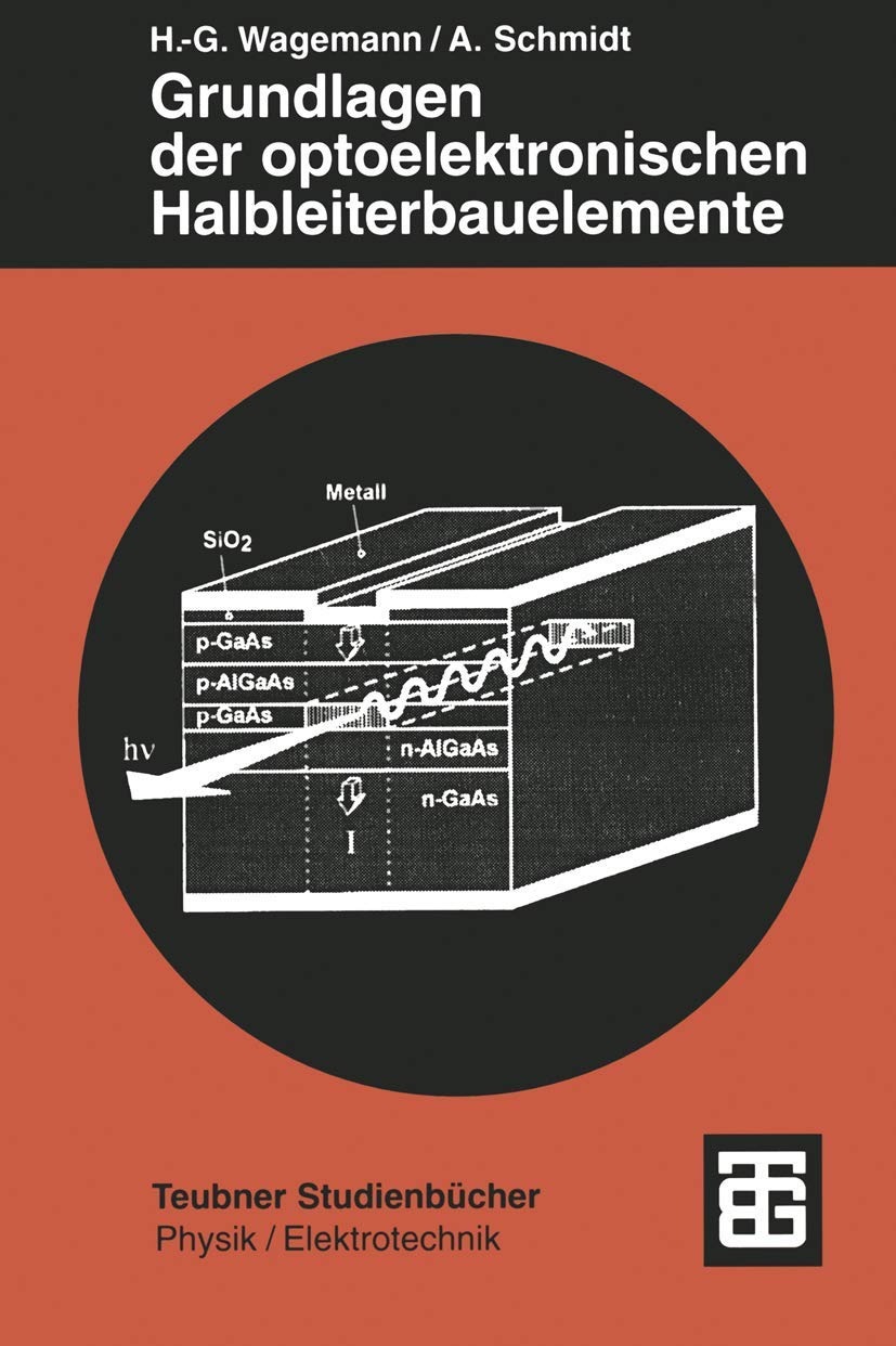 Grundlagen der optoelektronischen Halbleiterbauelemente (Teubner Studienbücher Physik) Medicine