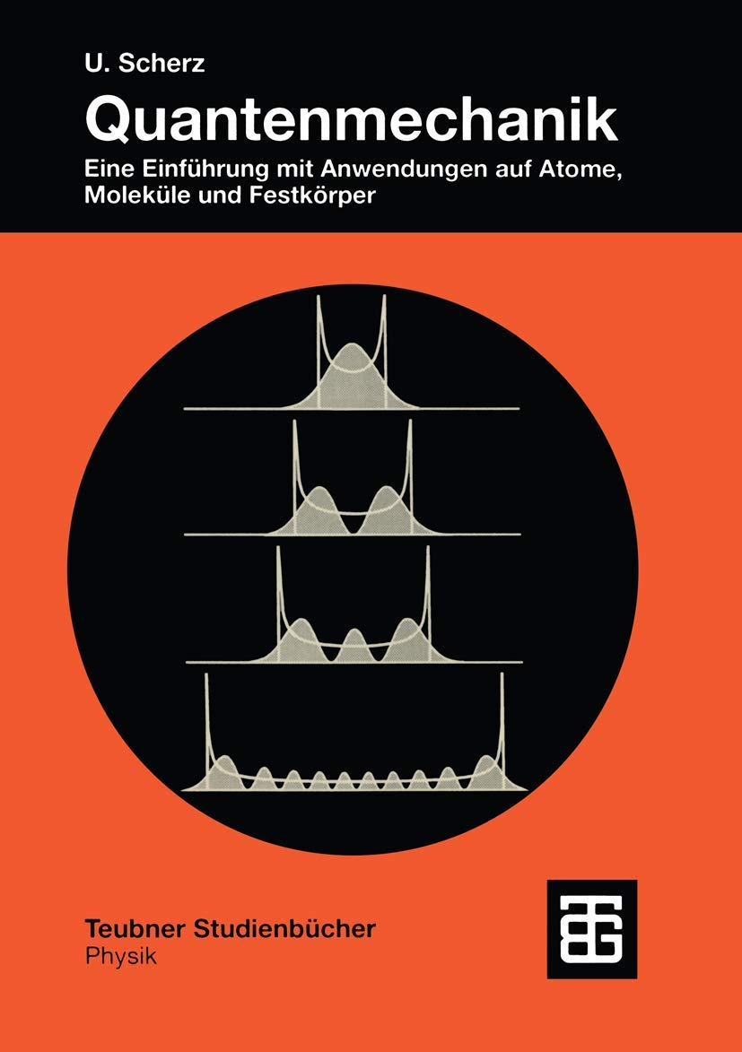 Quantenmechanik: Eine Einführung Mit Anwendungen Auf Atome, Moleküle Und Festkörper (Teubner Studienbücher Physik) (German Edition) Media & Communication