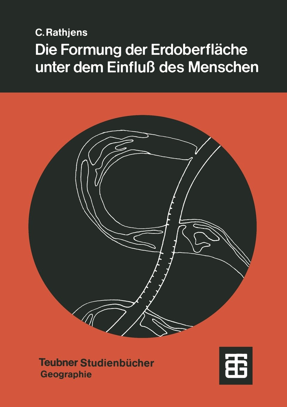 Die Formung der Erdoberfläche Unter dem Einfluß des Menschen: Grundzüge der Anthropogenetischen Geomorphologie (Teubner Studienbücher der Geographie) (German Edition) Business & Technology