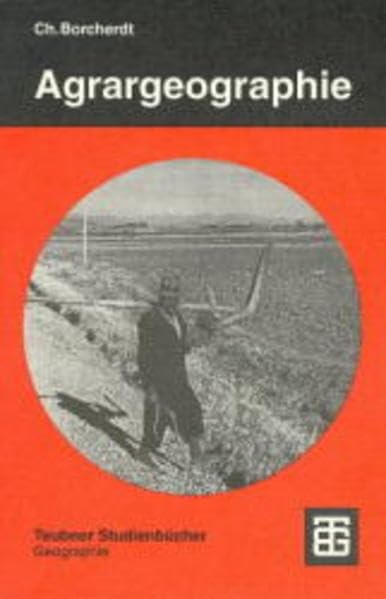 Agrargeographie (Teubner Studienbücher der Geographie) Media & Communication