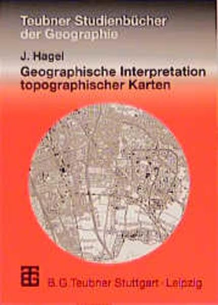 Geographische Interpretation topographischer Karten (Teubner Studienbücher der Geographie) Medicine