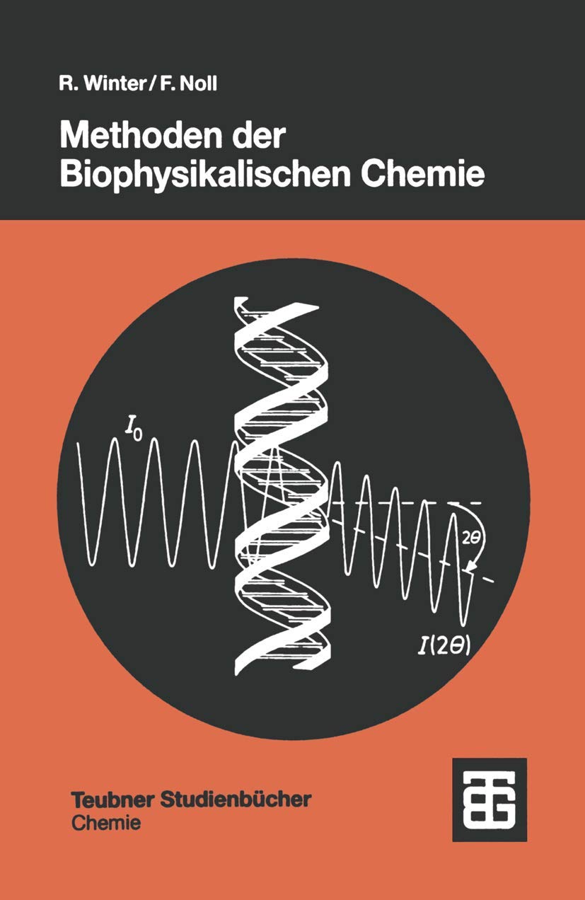 Methoden der Biophysikalischen Chemie (Teubner Studienbücher Chemie) Medicine