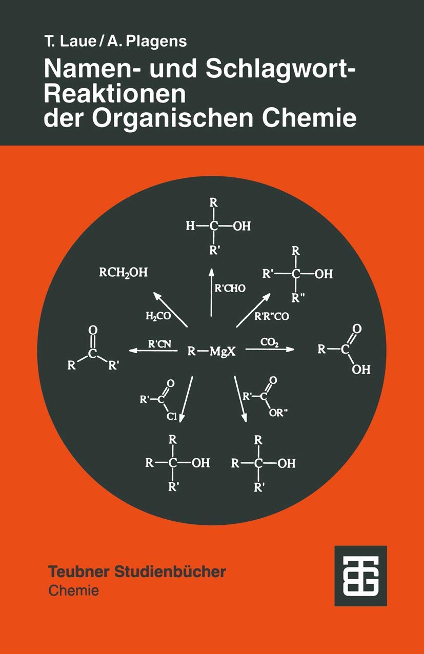 Namen- und Schlagwort-Reaktionen der Organischen Chemie (Teubner Studienbücher Chemie) (German Edition) Media & Communication