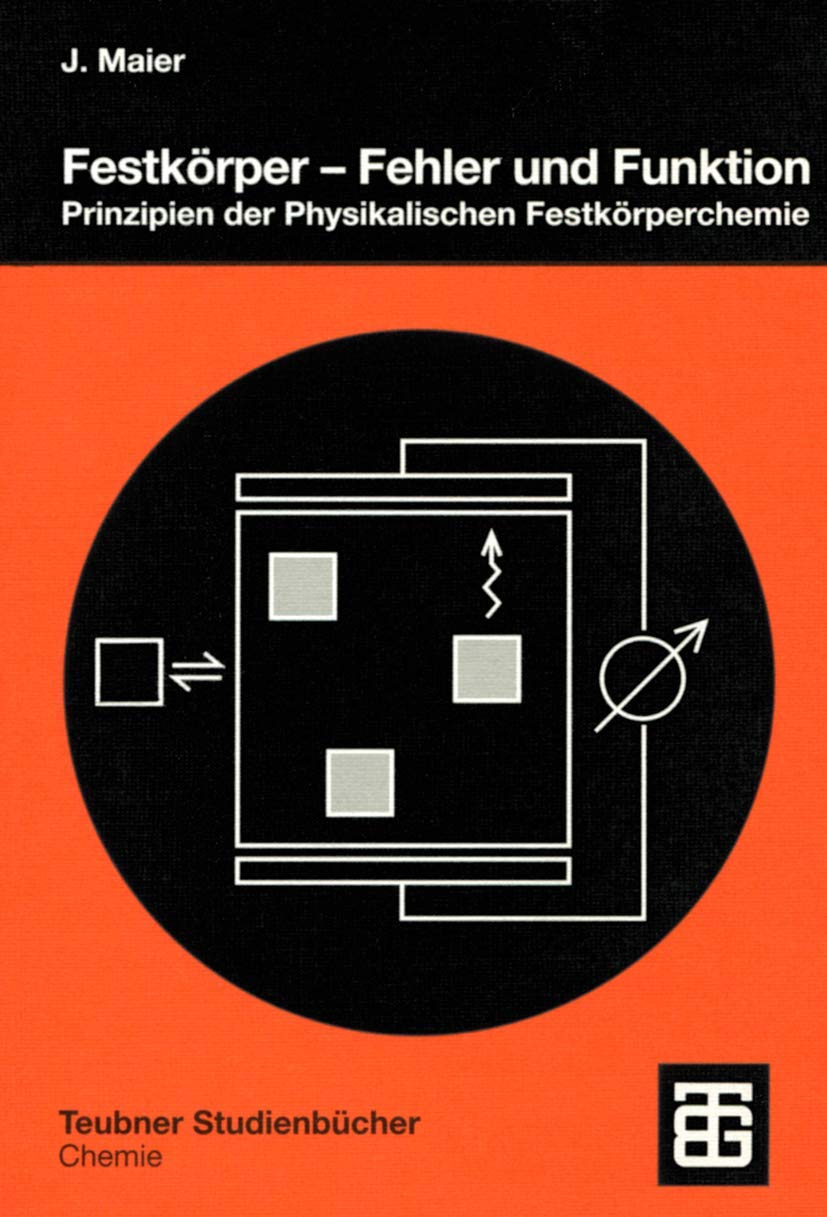 Festkörper - Fehler und Funktion: Prinzipien der Physikalischen Festkörperchemie (Teubner Studienbücher Chemie) (German Edition) Medicine