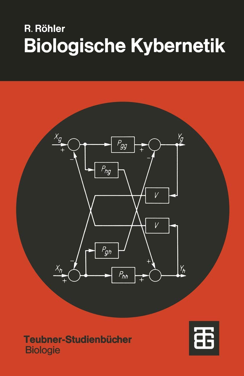 Biologische Kybernetik: Regelungsvorgänge in Organismen (Teubner Studienbücher der Biologie) (German Edition) Business & Technology