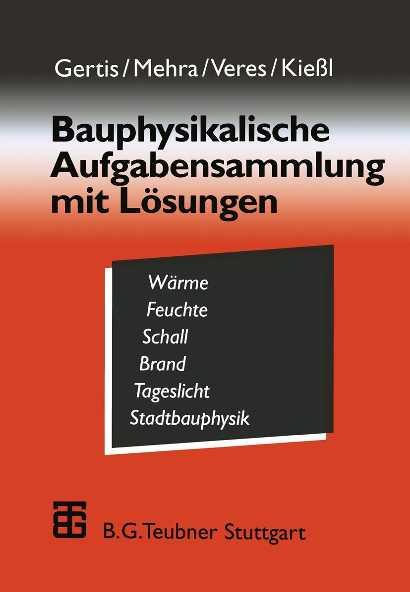 Bauphysikalische Aufgabensammlung mit Lösungen Business & Technology