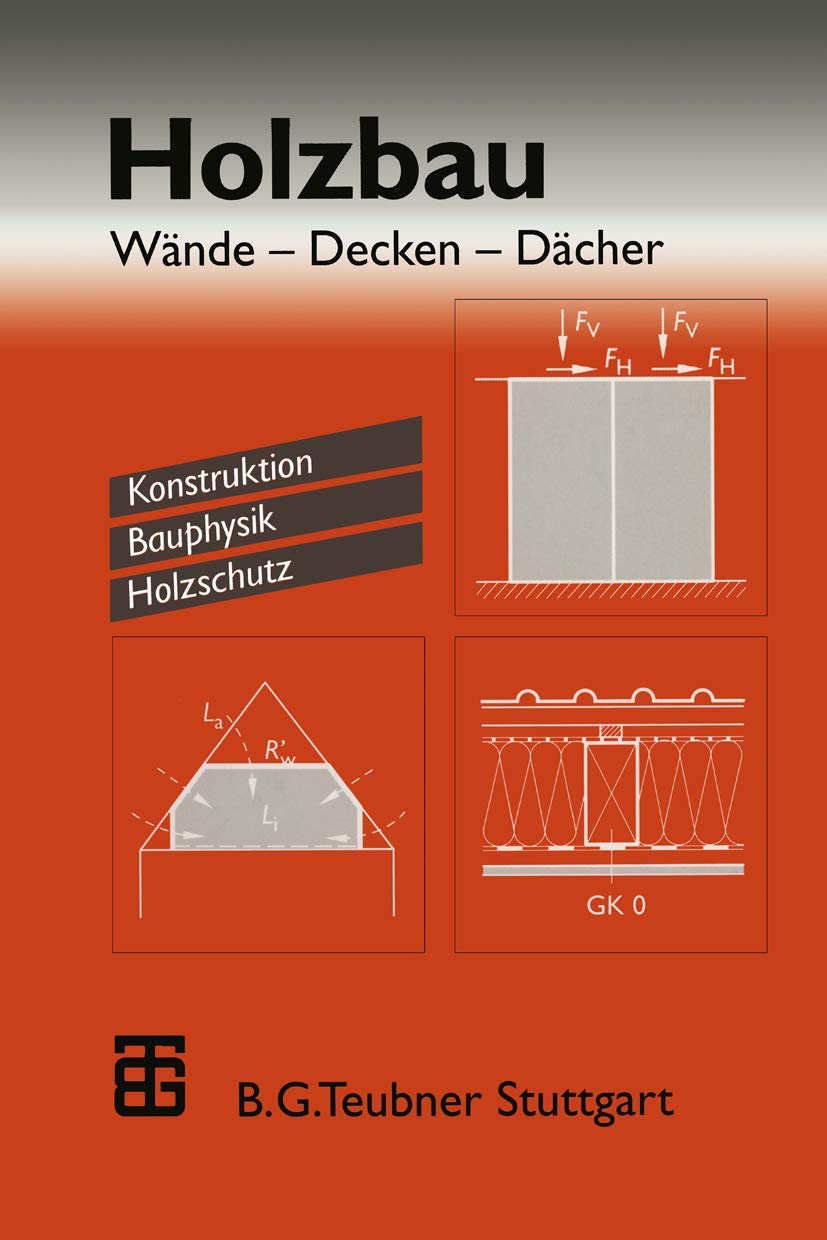 Holzbau: Wände ― Decken ― Dächer. Konstruktion Bauphysik Holzschutz Business & Technology